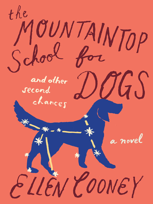 Title details for The Mountaintop School for Dogs and Other Second Chances by Ellen Cooney - Available